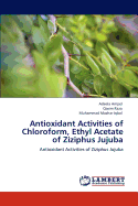 Antioxidant Activities of Chloroform, Ethyl Acetate of Ziziphus Jujuba