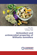 Antioxidant and Antimicrobial Properties of Withania Somnifera