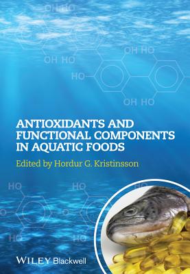 Antioxidants and Functional Components in Aquatic Foods - Kristinsson, Hordur G. (Editor)