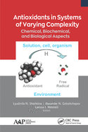 Antioxidants in Systems of Varying Complexity: Chemical, Biochemical, and Biological Aspects