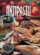 Antipasti!: Appetizers the Italian Way