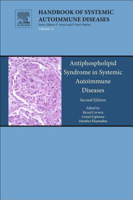 Antiphospholipid Syndrome in Systemic Autoimmune Diseases: Volume 12 - Cervera, R (Editor), and Reverter, Joan Carles (Editor), and Khamashta, Munther, MD, Frcp, PhD (Editor)