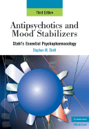 Antipsychotics and Mood Stabilizers: Stahl's Essential Psychopharmacology, 3rd edition