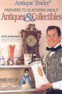 Antique Trader Answers to Questions about Antiques & Collectibles - Husfloen, Kyle