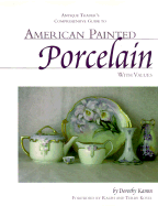 Antique Trader's Guide to American Painted Porcelain: With Values - Kamm, Dorothy