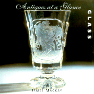 Antiques at a Glance: Glass - McKay, James, and MacKay, James A