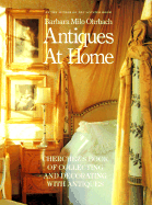 Antiques at Home: Cherchez's Book of Collecting and Decorating with Antiques - Ohrbach, Barbara Milo
