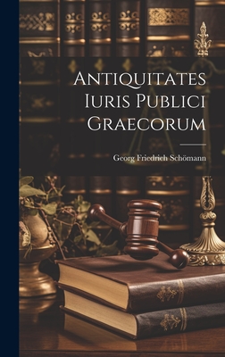 Antiquitates Iuris Publici Graecorum - Schmann, Georg Friedrich