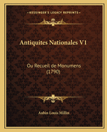 Antiquites Nationales V1: Ou Recueil de Monumens (1790)