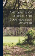 Antiquities of Central and Southeastern Missouri