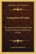 Antiquities Of India: An Account Of The History And Culture Of Ancient Hindustan (1914)