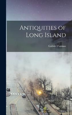 Antiquities of Long Island - Furman, Gabriel