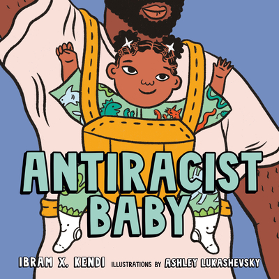 Antiracist Baby Picture Book - Kendi, Ibram X
