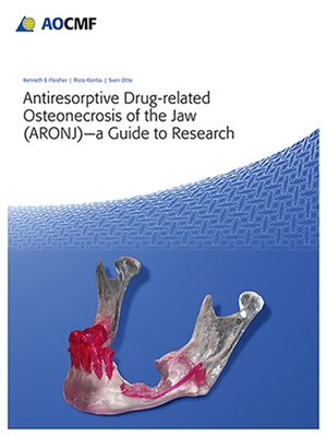 Antiresorptive Drug-Related Osteonecrosis of the Jaw (Aronj) - A Guide to Research - Fleisher, Kenneth (Editor), and Kontio, Risto (Editor), and Otto, Sven (Editor)