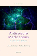 Antiseizure Medications: A Clinician's Manual