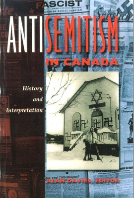 Antisemitism in Canada: History and Interpretation - Davies, Alan (Editor)
