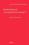 Antisemitismus: Eine Gefahrliche Vokabel?: Diagnose Eines Wortes