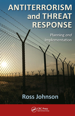 Antiterrorism and Threat Response: Planning and Implementation - Johnson, Ross