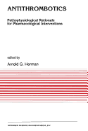 Antithrombotics: Pathophysiological Rationale for Pharmacological Interventions - Herman, A G (Editor)