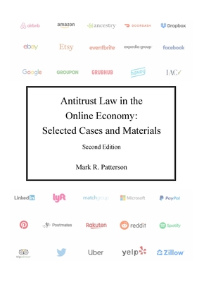 Antitrust Law in the Online Economy: Selected Cases and Materials - Patterson, Mark R