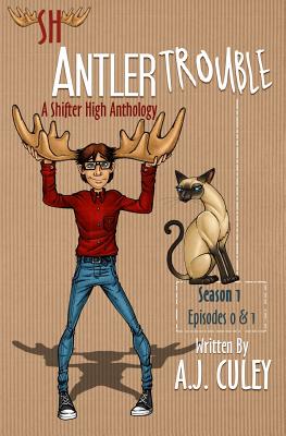 Antler Trouble: Season 1, Episodes 0 & 1 - Culey, A J