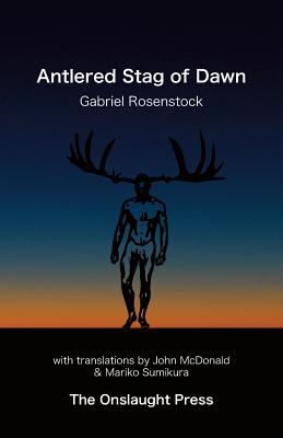Antlered Stag of Dawn - Rosenstock, Gabriel, and Sumikura, Mariko (Translated by), and McDonald, John (Translated by)