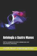 Antolog?a a Cuatro Manos: Po?tica Arabista En Voces Cubanas 2003-2013