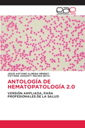Antolog?a de Hematopatolog?a 2.0