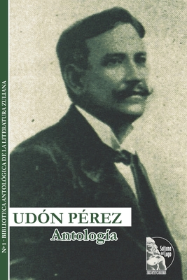 Antolog?a de Ud?n P?rez - Semprn Parra, Jess ?ngel (Preface by), and Hernndez, Luis Guillermo (Preface by), and Editores, Sultana del Lago