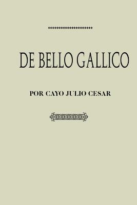 Antologia Julio Cesar: de Bello Gallico (Con Notas) - Iulius Caesar, Gaius, and De Goya y Muniain, Jose (Translated by)