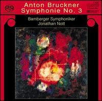 Anton Bruckner: Symphonie No. 3 - Bamberger Symphoniker; Jonathan Nott (conductor)