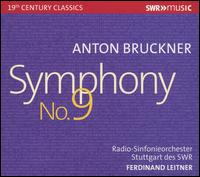 Anton Bruckner: Symphony No. 9 - SWR Stuttgart Radio Symphony Orchestra; Ferdinand Leitner (conductor)