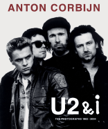 Anton Corbijn: U2 & I: The Photographs 1982-2004 - Corbijn, Anton, and Bono, and Clinton, Bill