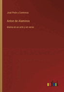 Anton de Alaminos: drama en un acto y en verso