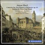 Anton Eberl: Concerto for Two Pianos & Orchestra Op. 45; Sonatas for Piano Four Hands