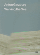 Anton Ginzburg: Walking the Sea