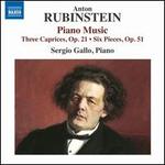 Anton Rubinstein: Piano Music - Three Caprices, Op. 21, Six Pieces, Op. 51