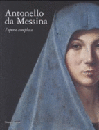 Antonello da Messina: L'opera Completa