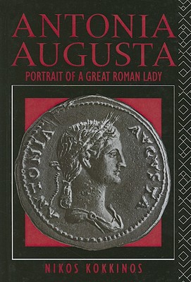 Antonia Augusta: Portrait of a Great Roman Lady - Kokkinos, Nikos