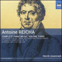 Antonie Reicha: Complete Piano Music, Vol. 3 - Henrik Lwenmark (piano)