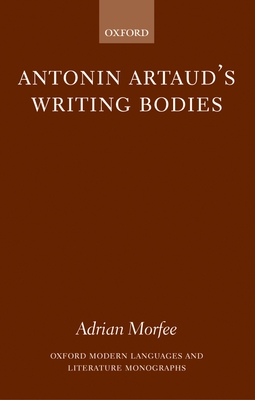 Antonin Artaud's Writing Bodies - Morfee, Adrian