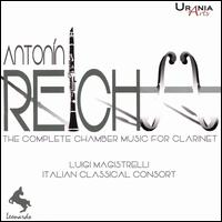 Antonin Reicha: The Complete Chamber Music for Clarinet - Alessandro Vescovi (violin); Cristina Roman (clarinet); Elisabetta Soresina (cello); Enrico Groppo (violin);...