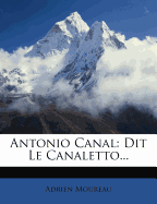Antonio Canal: Dit Le Canaletto...