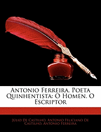 Antonio Ferreira, Poeta Quinhentista: O Homen. O Escriptor