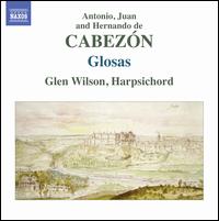 Antonio, Juan and Hernando de Cabezn: Glosas - Glen Wilson (harpsichord)