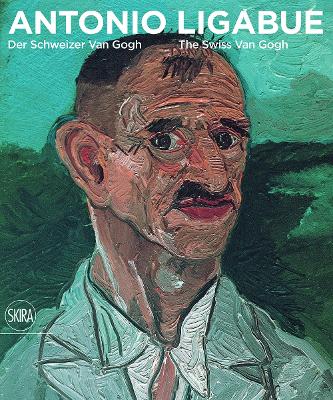 Antonio Ligabue: Der Schweizer van Gogh / The Swiss van Gogh - Jagfeld, Monika, and Martinoni, Renato, and Parmiggiani, Sandro