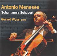 Antonio Meneses Plays Schumann & Schubert - Antonio Meneses (cello); Gerard Wyss (piano)