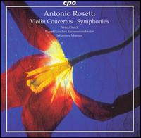 Antonio Rosetti: Violin Concertos; Symphonies - Anton Steck (violin); Franz-Dieter Weitz (harpsichord); Krupflzisches Kammerorchester Mannheim; Johannes Moesus (conductor)