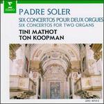 Antonio Soler: Six Concertos for Two Organs - Tini Mathot (organ); Ton Koopman (organ)