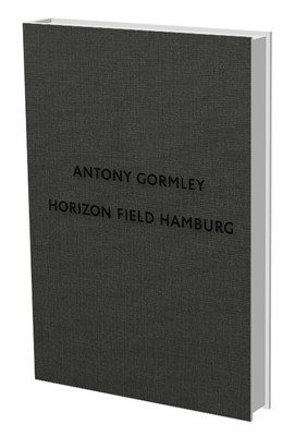 Antony Gormley: Horizon Field Hamburg - Luckow, Dirk (Editor)